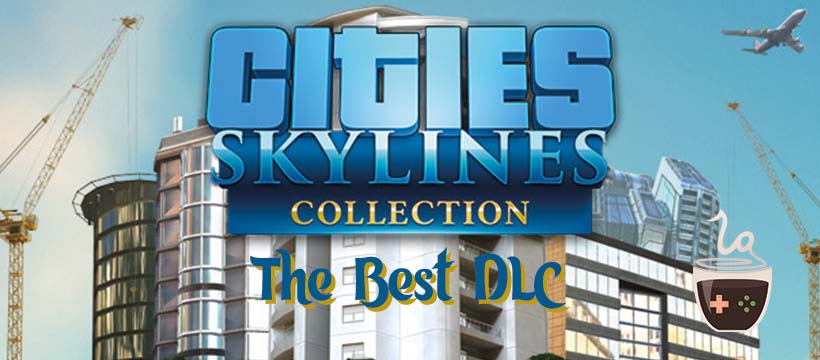 Cities Skylines the Best DLC LadiesGamers