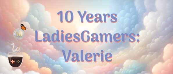 A celebratory banner for "10 Years LadiesGamers: Valerie" featuring fluffy, colorful clouds in the background. On the left, a balloon with "10" floats above a game controller depicted inside a bowl, suggesting a festive event. The words "10 Years LadiesGamers: Valerie" stretch across the middle in a large, serif font, emphasizing the milestone. Published on: LadiesGamers.