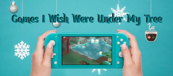 Games I hope will be under the tree Ladies Gamers