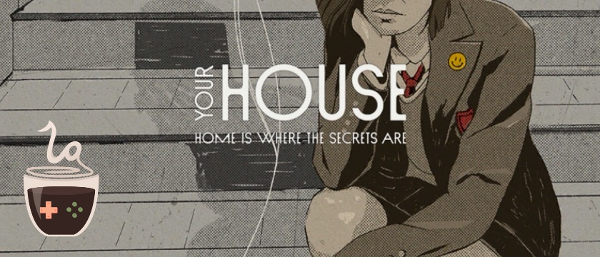 YOUR HOUSE Key Art for the Walkthrough by Ladies Gamers.